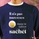 Sweat Il n'a pas toutes ses frites dans le meme sachet 